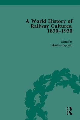 A World History of Railway Cultures, 1830-1930 - 