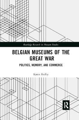 Belgian Museums of the Great War - Karen Shelby