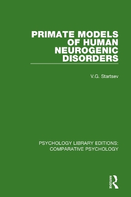 Primate Models of Human Neurogenic Disorders - V.G. Startsev