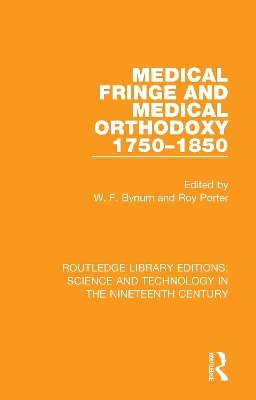 Medical Fringe and Medical Orthodoxy 1750-1850 - W. F. Bynum, Roy Porter