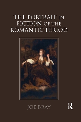 The Portrait in Fiction of the Romantic Period - Joe Bray