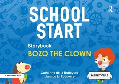 School Start Storybooks: Bozo the Clown - Catherine de la Bedoyere