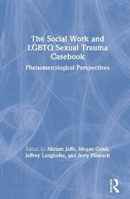 The Social Work and LGBTQ Sexual Trauma Casebook - 