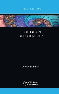 Lectures in Geochemistry - Alexey Ptitsyn