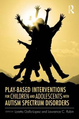 Play-Based Interventions for Children and Adolescents with Autism Spectrum Disorders - 