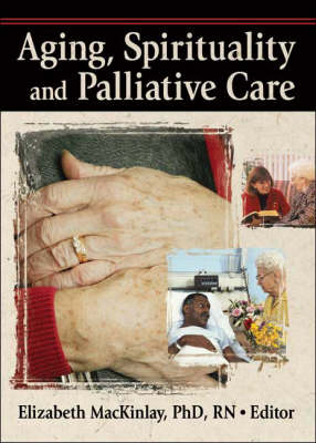 Aging, Spirituality and Palliative Care -  Rev Elizabeth Mackinley