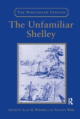 The Unfamiliar Shelley - Timothy Webb