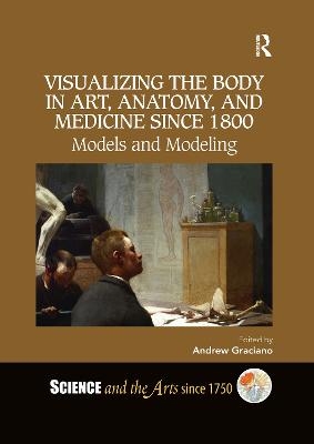 Visualizing the Body in Art, Anatomy, and Medicine since 1800 - 