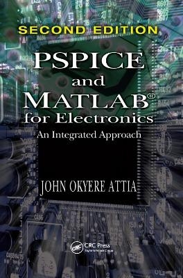 PSPICE and MATLAB for Electronics - John Okyere Attia