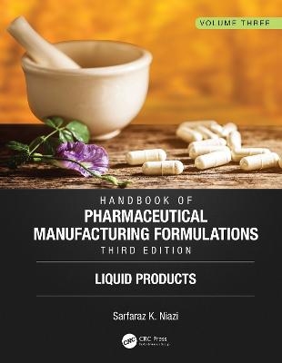 Handbook of Pharmaceutical Manufacturing Formulations, Third Edition - Sarfaraz K. Niazi