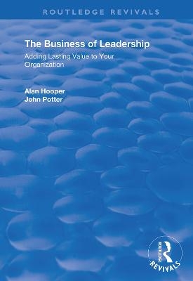 The Business of Leadership - Alan Hooper, John Potter