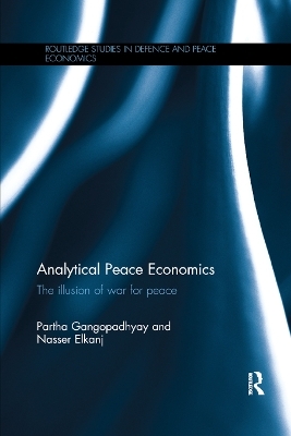 Analytical Peace Economics - Partha Gangopadhyay, Nasser Elkanj