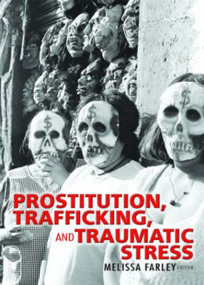 Prostitution, Trafficking, and Traumatic Stress -  PhD Melissa Farley