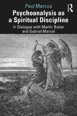 Psychoanalysis as a Spiritual Discipline - Paul Marcus