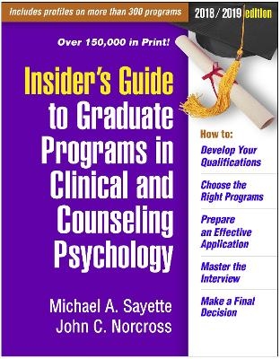 Insider's Guide to Graduate Programs in Clinical and Counseling Psychology - Michael Sayette, John Norcross