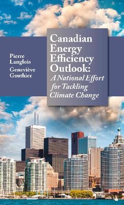 Canadian Energy Efficiency Outlook - Pierre Langlois, Genevieve Gauthier