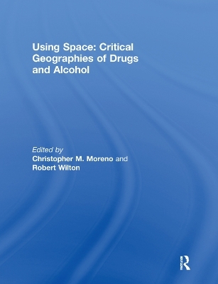 Using Space: Critical Geographies of Drugs and Alcohol - 