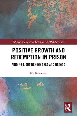 Positive Growth and Redemption in Prison - Lila Kazemian