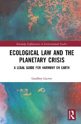 Ecological Law and the Planetary Crisis - Geoffrey Garver