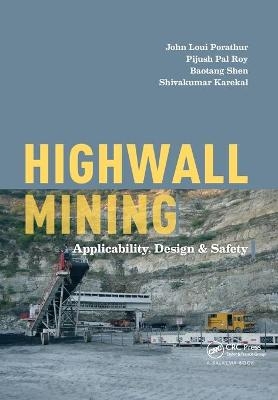 Highwall Mining - John Loui Porathur, Pijush Pal Roy, Baotang Shen, Shivakumar Karekal