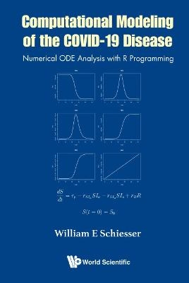 Computational Modeling Of The Covid-19 Disease: Numerical Ode Analysis With R Programming - William E Schiesser