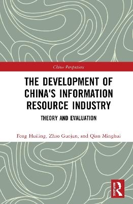 The Development of China's Information Resource Industry - Minghui Qian, Huiling Feng, Guojun Zhao