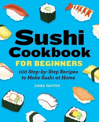 Sushi Cookbook for Beginners - Chika Ravitch