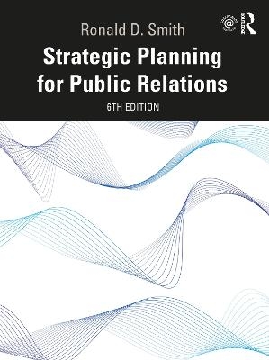 Strategic Planning for Public Relations - Ronald D. Smith