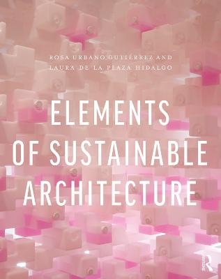 Elements of Sustainable Architecture - Rosa Urbano Gutiérrez, Laura de la Plaza Hidalgo