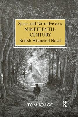 Space and Narrative in the Nineteenth-Century British Historical Novel - Tom Bragg