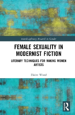 Female Sexuality in Modernist Fiction - Elaine Wood