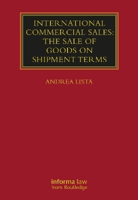 International Commercial Sales: The Sale of Goods on Shipment Terms - Andrea Lista