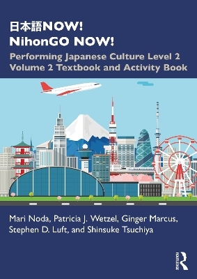 日本語NOW! NihonGO NOW! - Mari Noda, Patricia J. Wetzel, Ginger Marcus, Stephen D. Luft, Shinsuke Tsuchiya