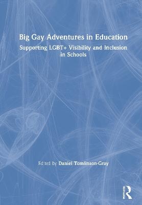 Big Gay Adventures in Education - 