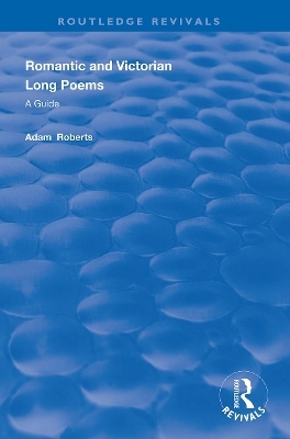 Romantic and Victorian Long Poems - Adam Roberts