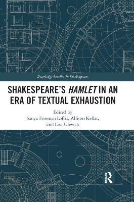 SHAKESPEARE’S HAMLET IN AN ERA OF TEXTUAL EXHAUSTION - 