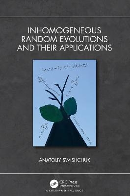 Inhomogeneous Random Evolutions and Their Applications - Anatoliy Swishchuk