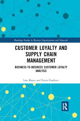 Customer Loyalty and Supply Chain Management - Ivan Russo, Ilenia Confente