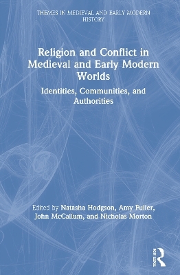 Religion and Conflict in Medieval and Early Modern Worlds - 