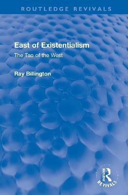 East of Existentialism - Ray Billington