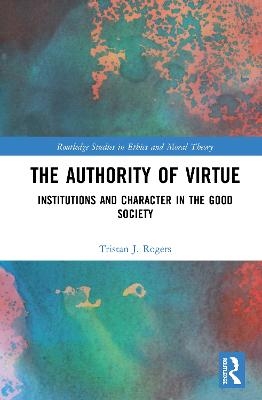 The Authority of Virtue - Tristan J. Rogers