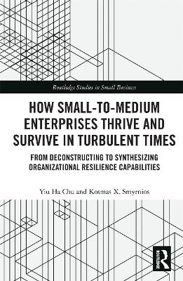 How Small-to-Medium Enterprises Thrive and Survive in Turbulent Times - Yiu Ha Chu, Kosmas Smyrnios