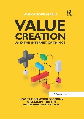 Value Creation and the Internet of Things - Alexander Manu