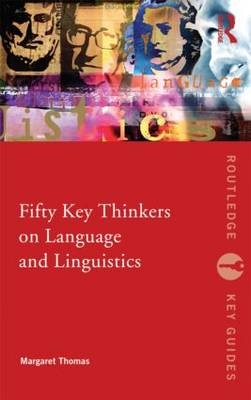 Fifty Key Thinkers on Language and Linguistics -  Margaret Thomas