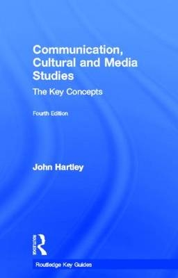 Communication, Cultural and Media Studies -  John Hartley