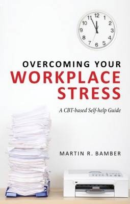 Overcoming Your Workplace Stress -  Martin R. Bamber