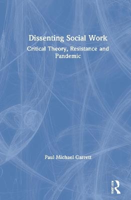 Dissenting Social Work - Paul Michael Garrett