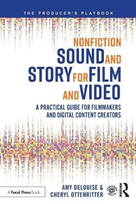 Nonfiction Sound and Story for Film and Video - Amy Delouise, Cheryl Ottenritter