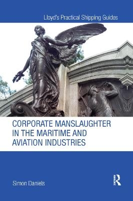 Corporate Manslaughter in the Maritime and Aviation Industries - Simon Daniels