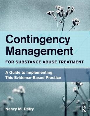 Contingency Management for Substance Abuse Treatment -  Nancy M. Petry